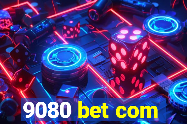 9080 bet com